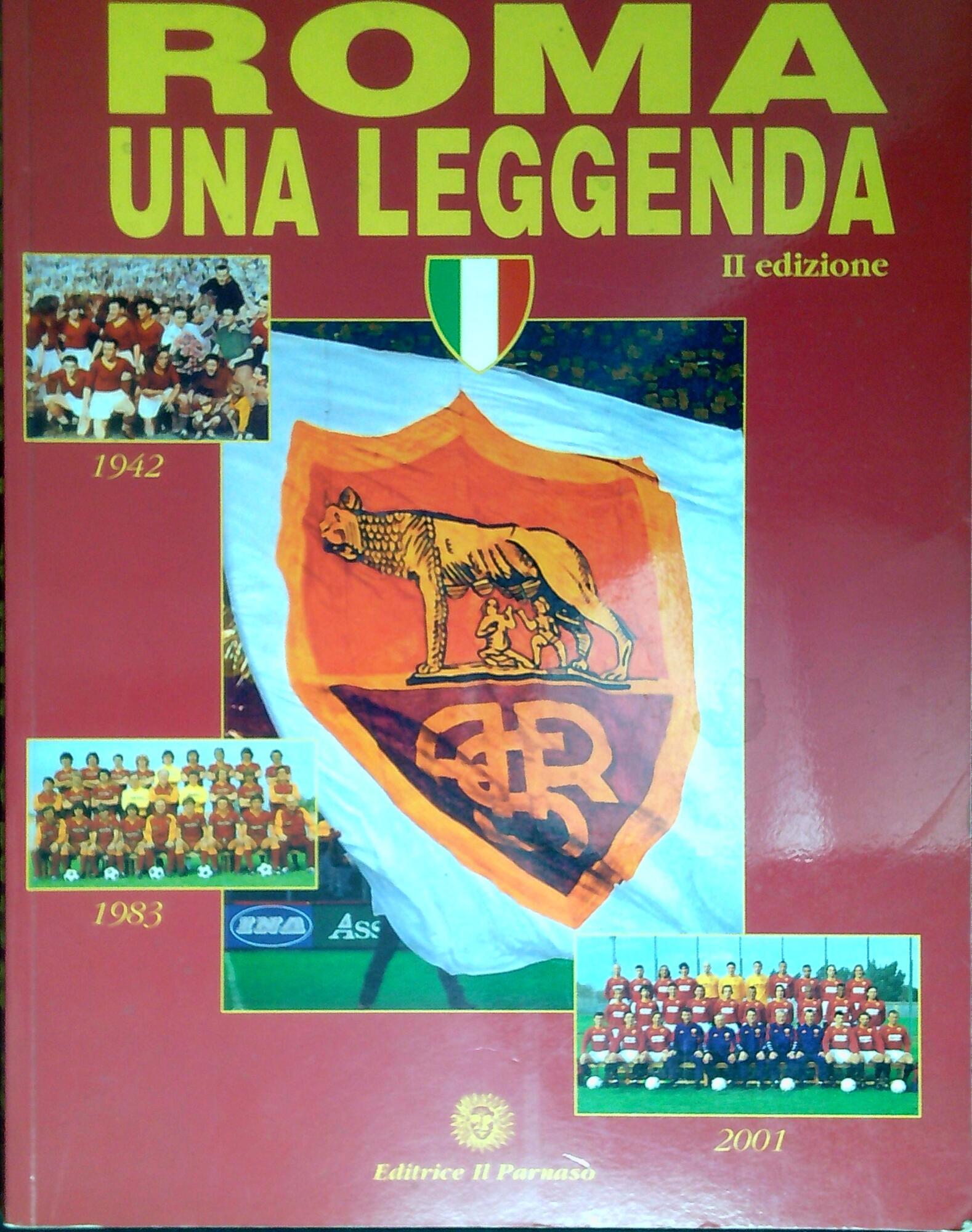 LA ROMA UNA LEGGENDA Le cronache Le foto I documenti …