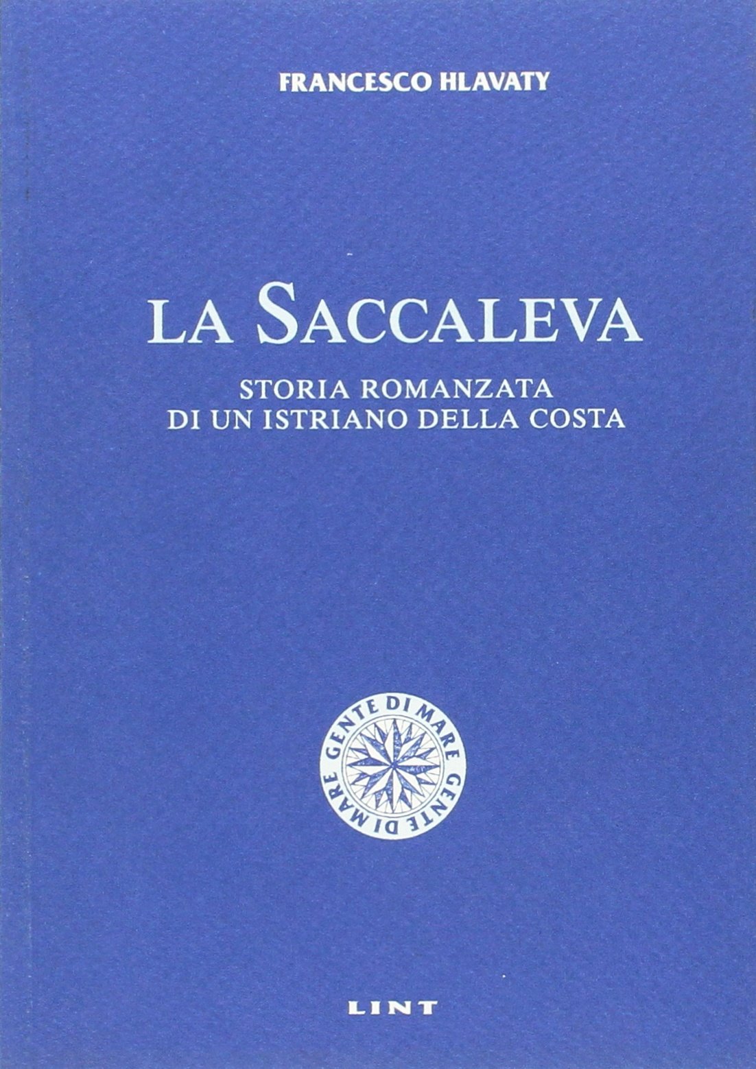 La saccaleva. Storia romanzata di un istriano della costa