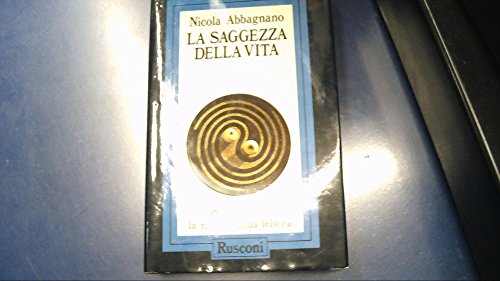 La saggezza della vita. Ogni giorno la ricerca della felicità