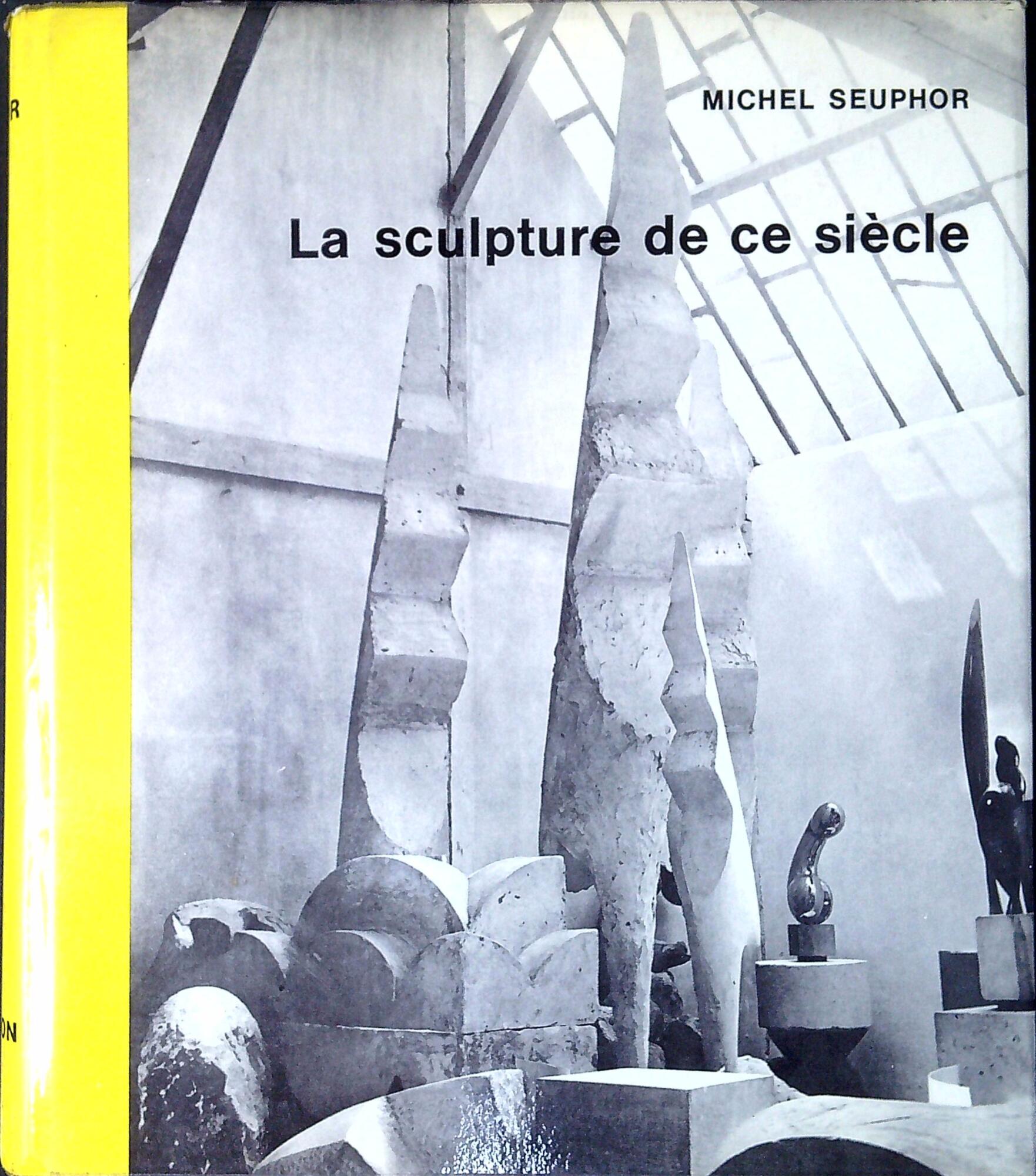 La sculpture de ce siecle : dictionnaire de la sculpture …