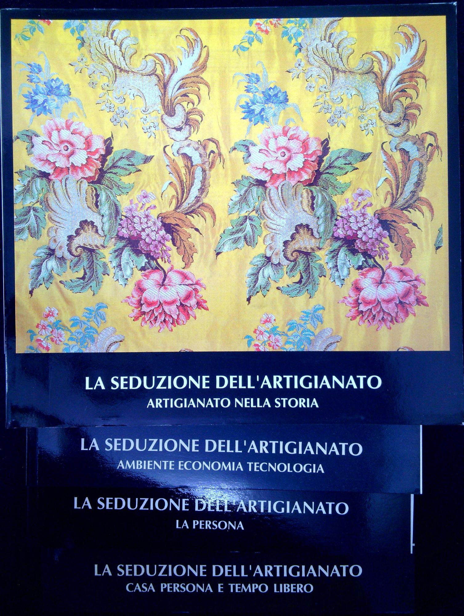 La seduzione dell'artigianato: La persona; Ambiente economia tecnologia; Artigianato nella …