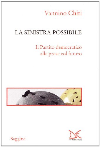 La sinistra possibile. Il partito democratico alle prese col futuro