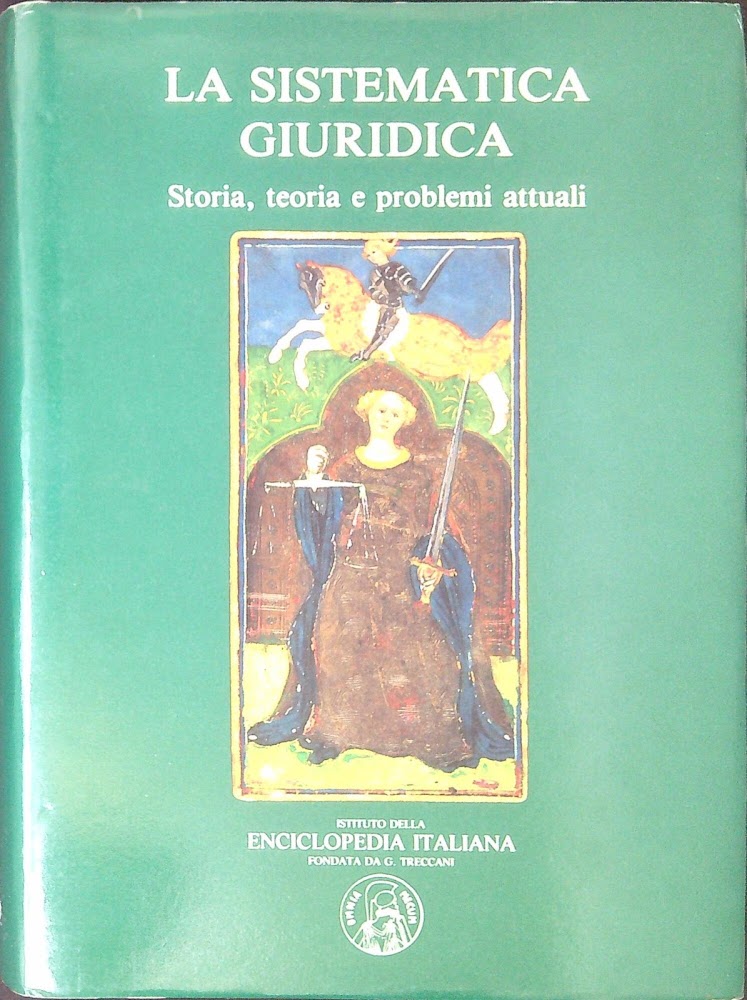 La sistematica giuridica. Storia, teoria e problemi attuali