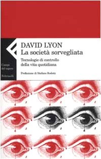 La società sorvegliata. Tecnologie di controllo della vita quotidiana