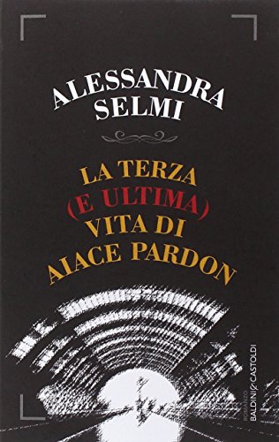 La terza (e ultima) vita di Aiace Pardon