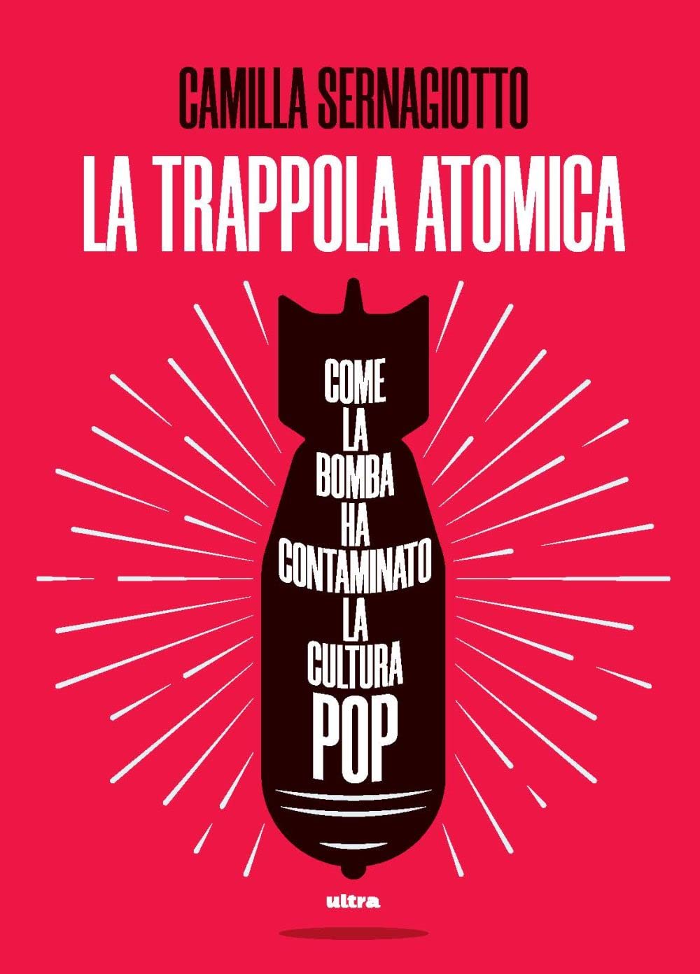 La trappola atomica. Come la bomba ha contaminato la cultura …