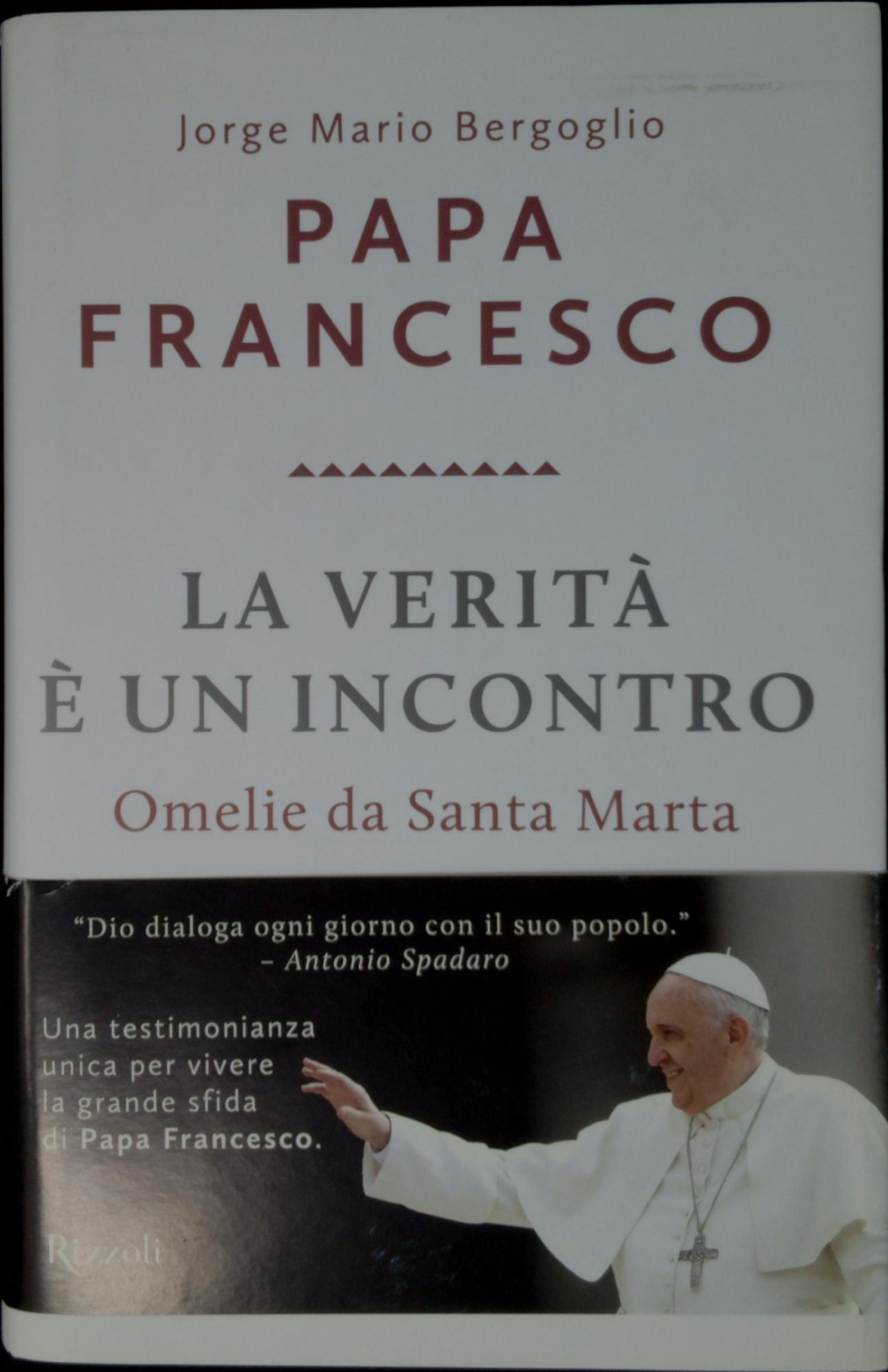 La verità è un incontro : omelie da Santa Marta