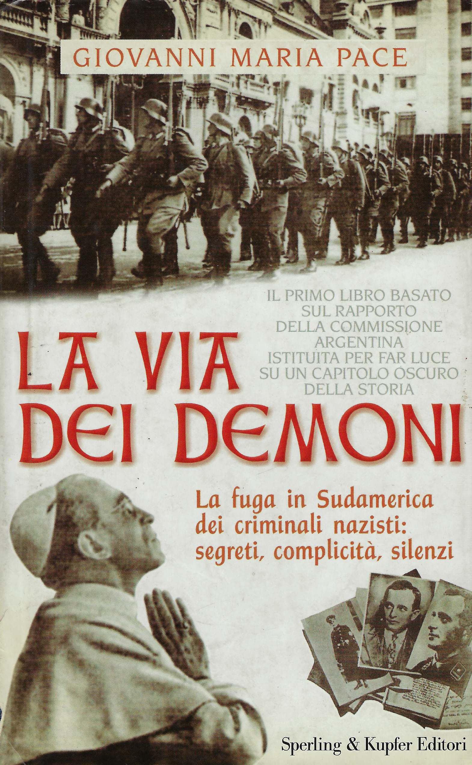 La via dei demoni. La fuga in Sudamerica dei criminali …
