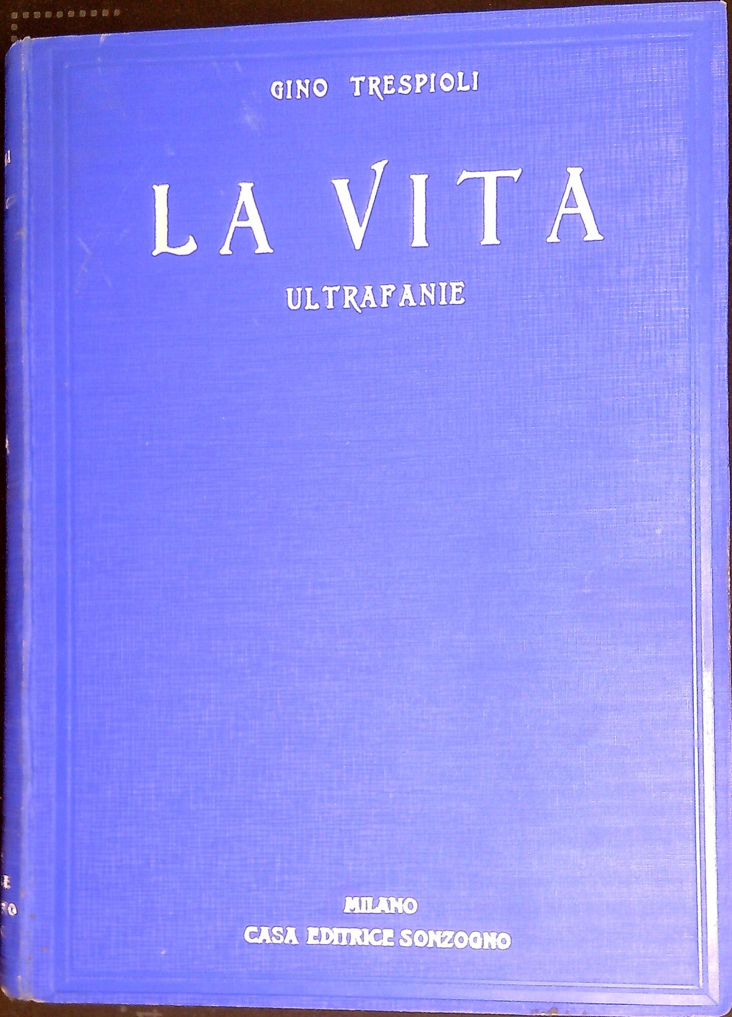 La vita : Ultrafanie, con 226 illustrazioni di cui 46 …