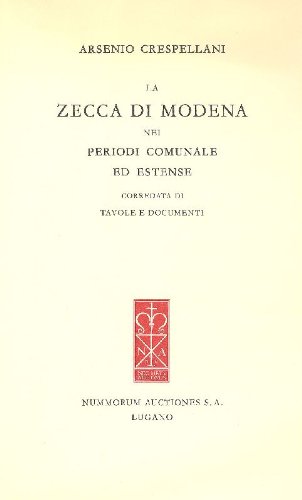 La Zecca di Modena nei periodi comunale ed estense (corredata …