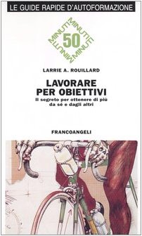 Lavorare per obiettivi. Il segreto per ottenere di più da …