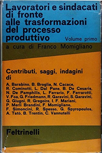 Lavoratori E Sindacati Di Fronte Alle Trasformazioni Del Processo Produttivo