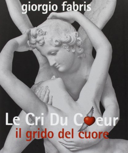 Le cri du coeur. Il grido del cuore