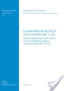 Le dernier cri de Jésus sur la croix (Mc 15,34): …