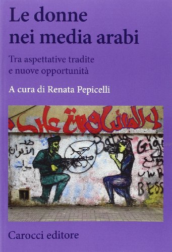 Le donne nei media arabi. Tra aspettative tradite e nuove …