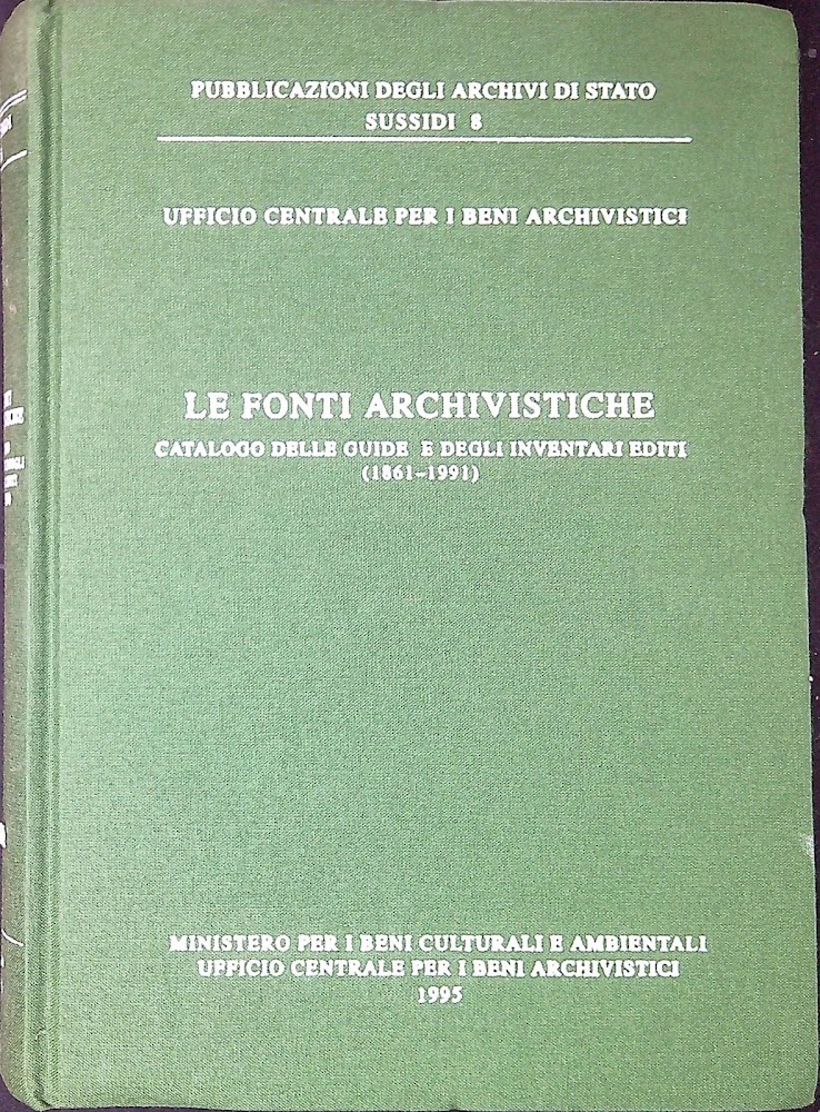 Le fonti archivistiche. Catalogo delle guide e degli inventari editi …