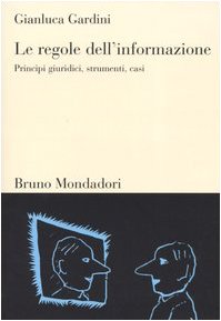 Le regole dell'informazione. Principi giuridici, strumenti, casi