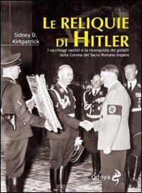 Le reliquie di Hitler. I saccheggi nazisti e la riconquista …