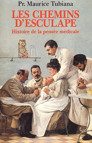 Les Chemins D'Esculape. Histoire De La Pensee Medicale: Histoire de …