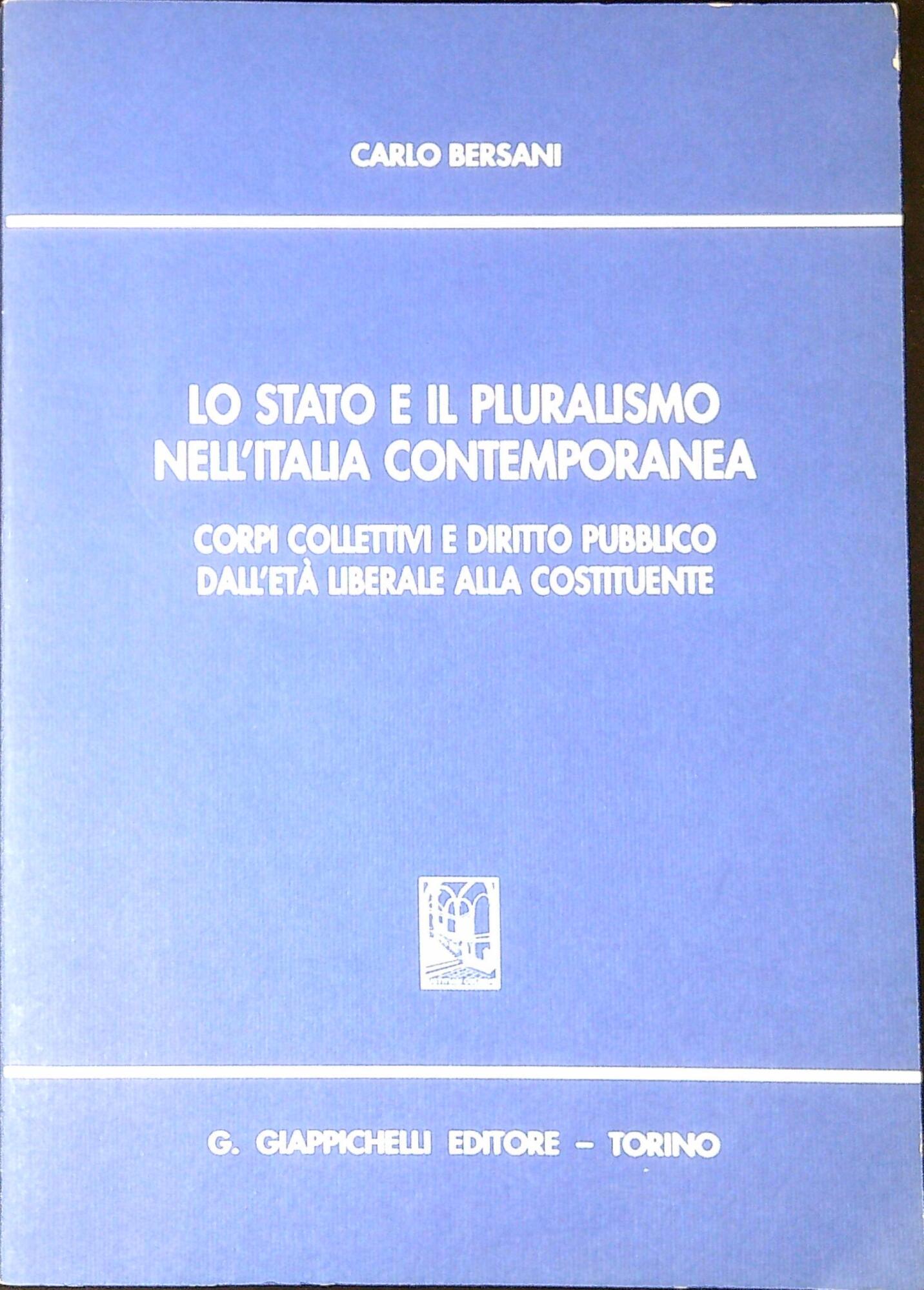 Lo stato e il pluralismo nell'Italia contemporanea. Corpi collettivi e …