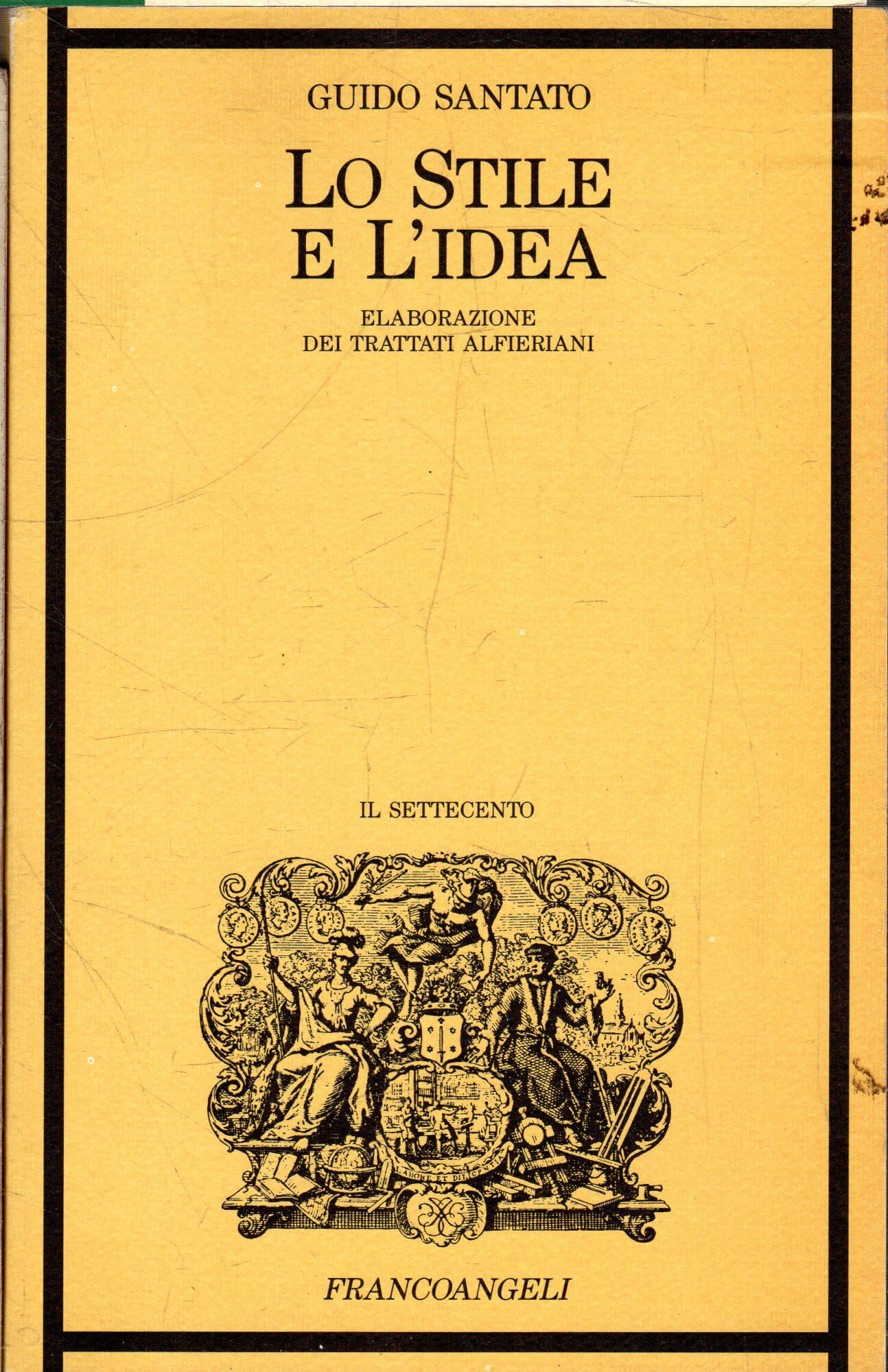 Lo stile e l'idea. Elaborazione dei trattati alfieriani