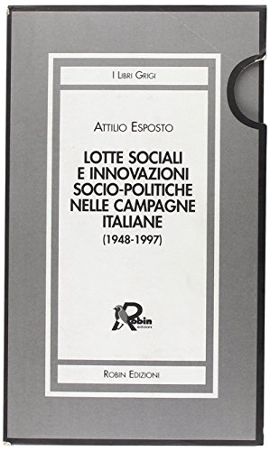 Lotte sociali e innovazioni socio-politiche nelle campagne italiane (1948-1997) vol. …