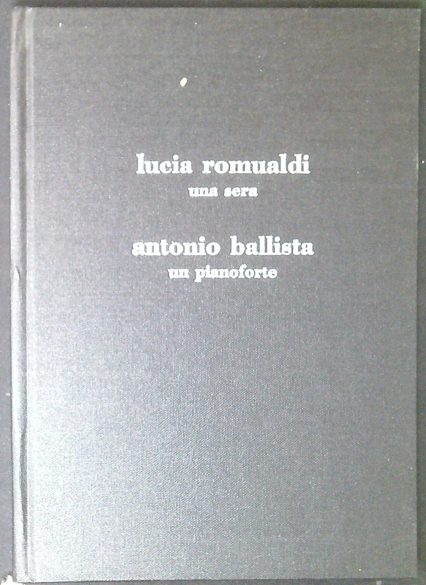 Lucia Romualdi : una sera . Antonio Ballista : un …