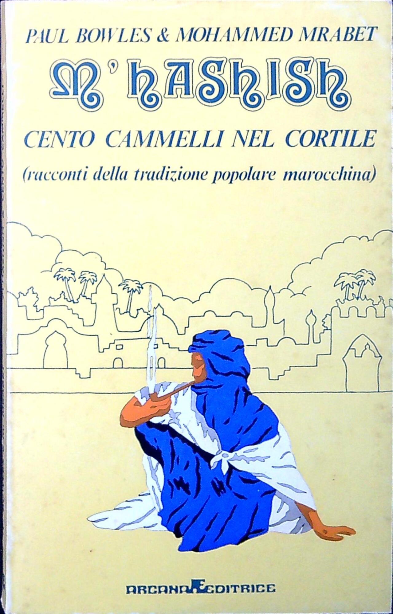 M'hashish, &amp; Cento cammelli nel cortile : racconti della tradizione …