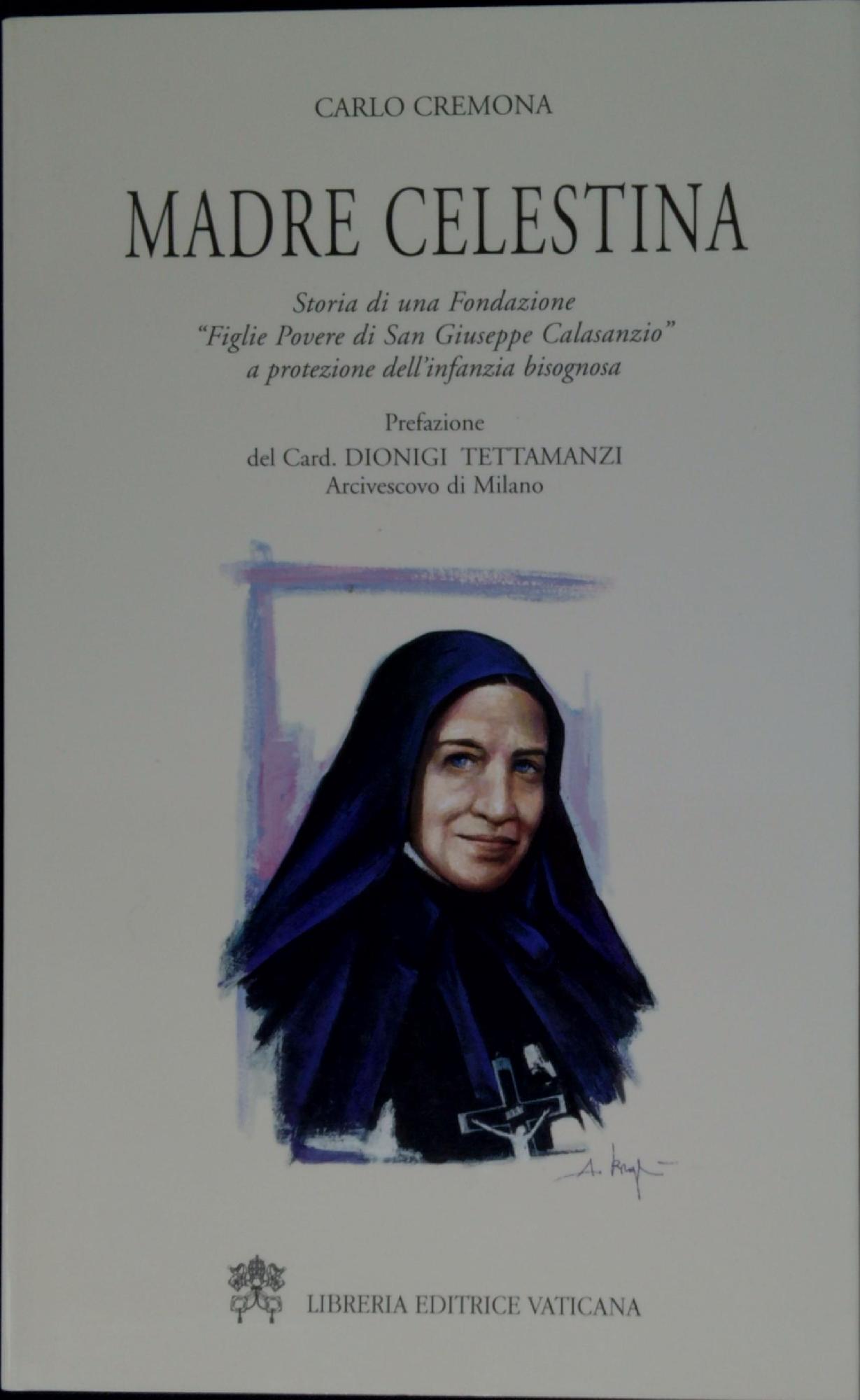 Madre Celestina : storia di una fondazione figlie povere di …