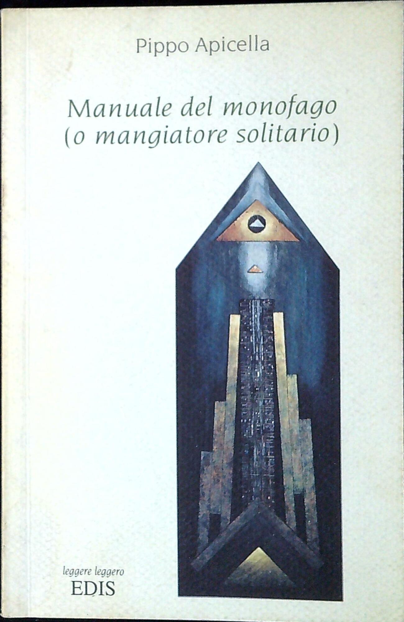 Manuale del monofago (o mangiatore solitario ) : compendio ragionato …