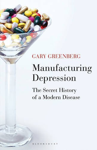 Manufacturing Depression: The Secret History of a Modern Disease