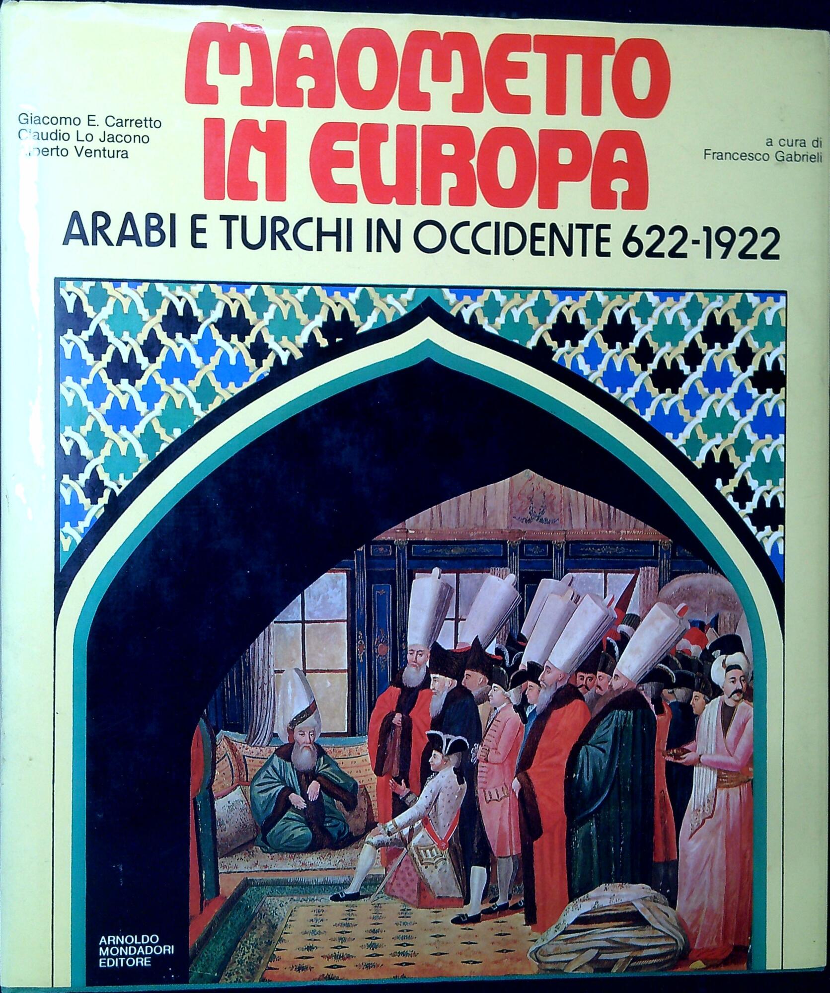 Maometto in Europa : Arabi e Turchi in Occidente 622-1922