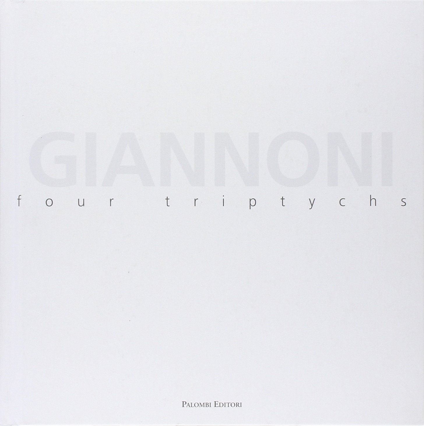 Massimo Giannoni. Four triptychs. Catalogo della mostra. Ediz. illustrata