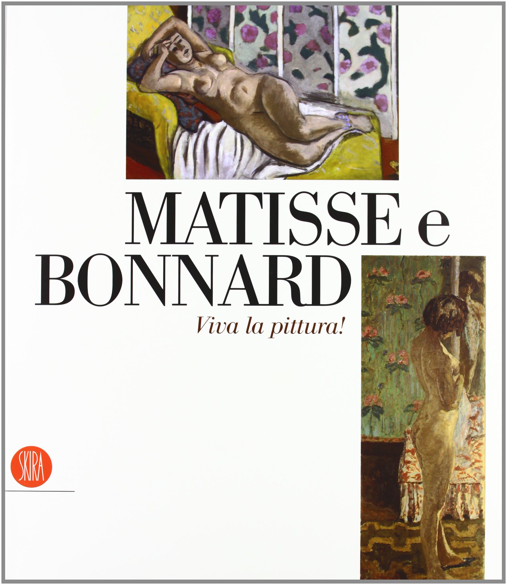 Matisse e Bonnard. Viva la pittura! Catalogo della mostra (Roma, …