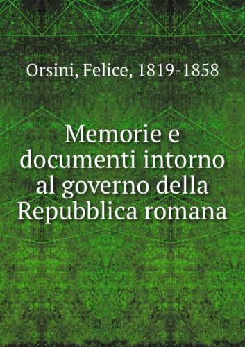 Memorie e documenti intorno al Governo della Repubblica romana