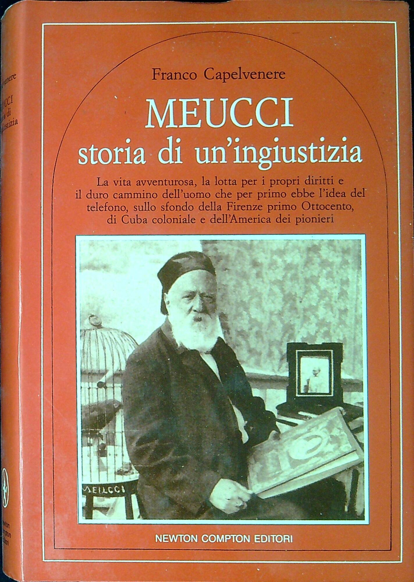 Meucci : storia di un'ingiustizia : la vita avventurosa, la …