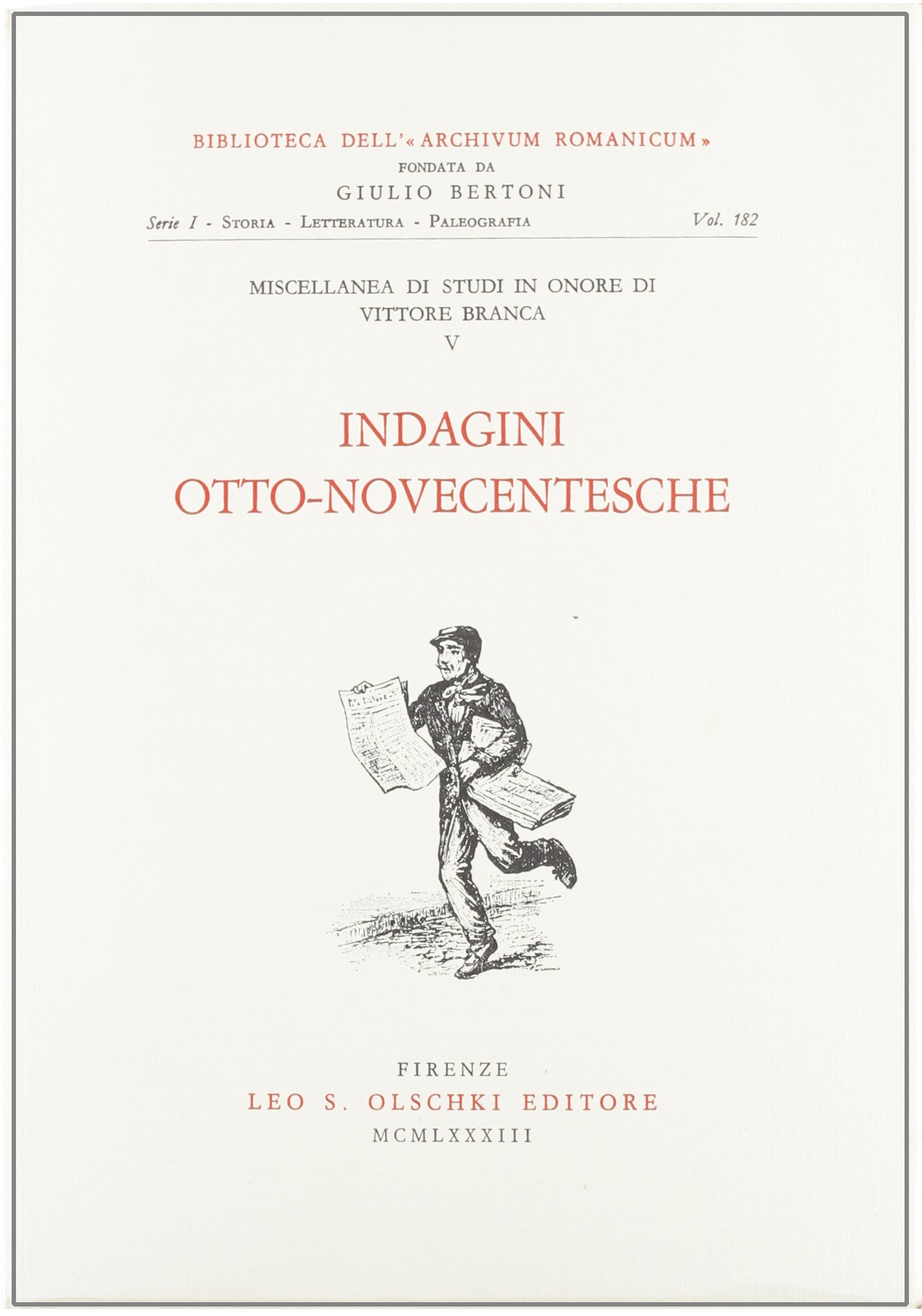 Miscellanea di studi in onore di Vittore Branca. Indagini Otto-Novecentesche …