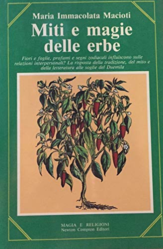 Miti e magie delle erbe. L'aura di piante e fiori …