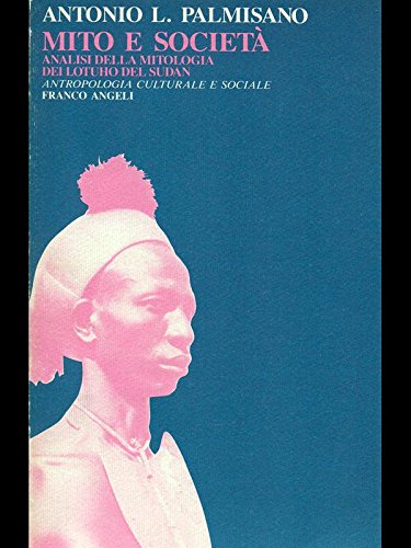 Mito e società. Analisi della mitologia dei lotuho del Sudan