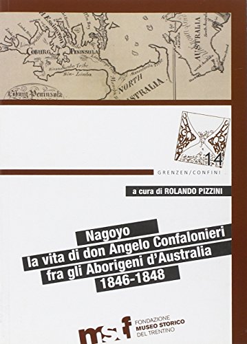 Nagoyo. La vita di Padre Angelo Confalonieri fra gli aborigeni …