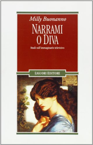 Narrami o diva. Studi sull'immaginario televisivo