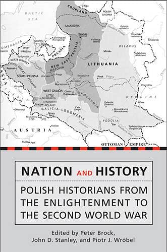 Nation And History: Polish Historians from the Enlightenment to the …
