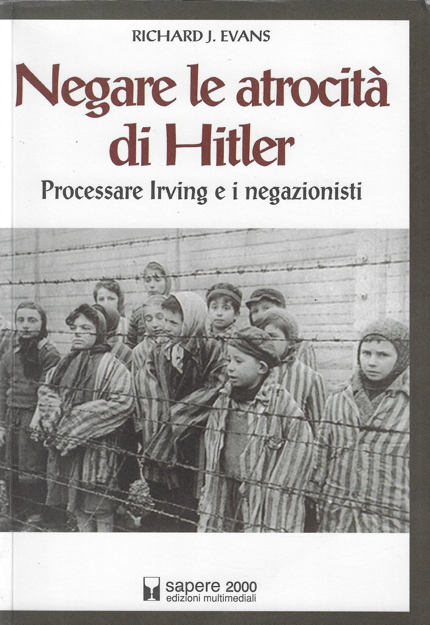Negare le atrocità di Hitler. Processare Irving e i negazionisti
