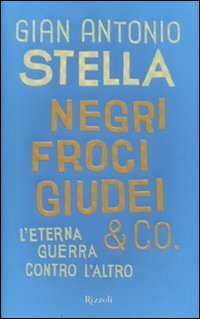Negri, froci, giudei &amp; co. L'eterna guerra contro l'altro