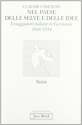 Nel paese delle selve e delle idee. I viaggiatori italiani …