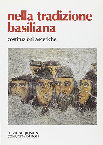 Nella tradizione basiliana. Costituzioni ascetiche. Ammonizioni a un figlio spirituale