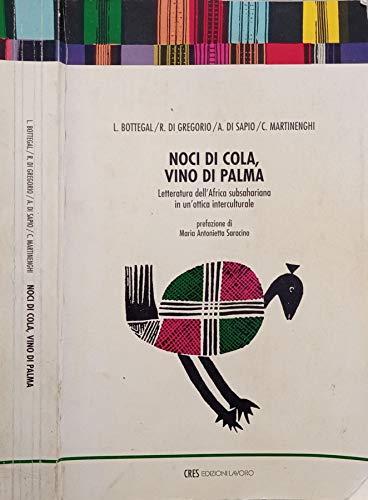 Noci di cola, vino di palma. Letteratura dell'Africa subsahariana in …