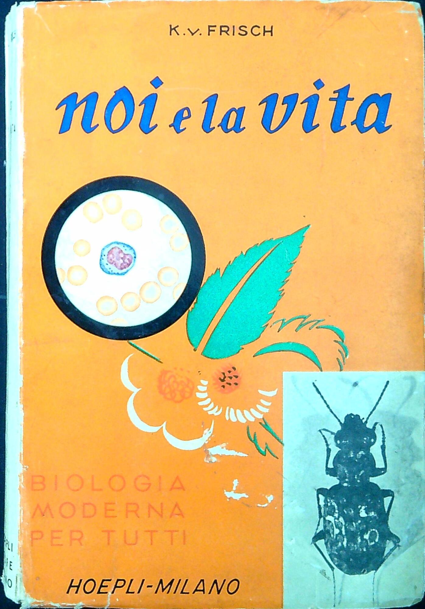 Noi e la vita : biologia moderna per tutti