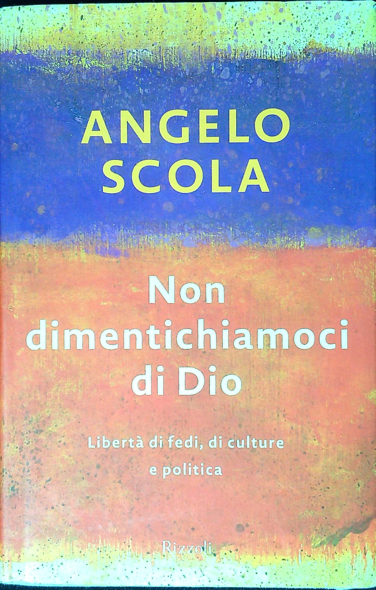 Non dimentichiamoci di Dio : libertà di fedi, di culture …