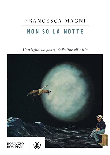 Non so la notte. Una figlia, un padre, dalla fine …